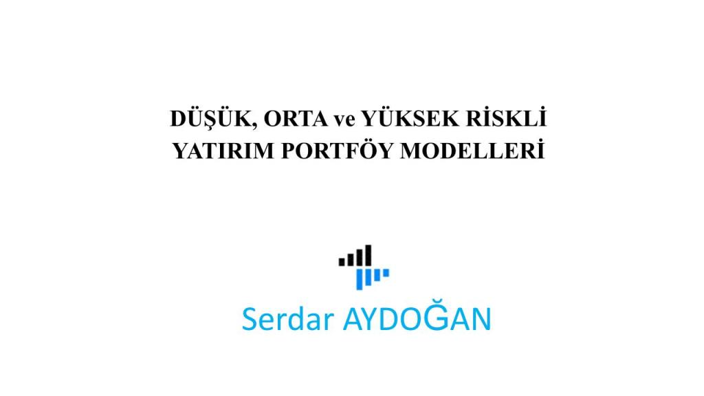 DÜŞÜK, ORTA ve YÜKSEK RİSKLİ YATIRIM PORTFÖY&nbsp;MODELLERİ